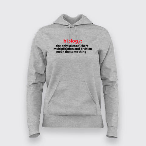 Biology The Only Science Where Multiplication And Division Funny Hoodies For Women Online India 