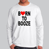 Born To Booze Full Sleeve T-Shirt India