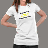 Born To Code Forced To Work Programmer T-Shirt For Women