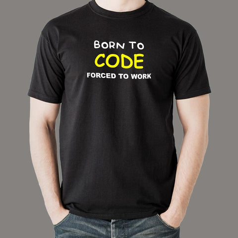 Born To Code Forced To Work Programmer T-Shirt For Men Online India