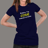 Born To Code Forced To Work Programmer T-Shirt For Women