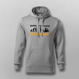 Born To Ride, Forced To Work - Biker Life Hoodie