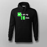 Breaking Builds Men's Developer Hoodies Online India