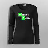 Breaking Builds Women's Developer Full Sleeve T-Shirt Online