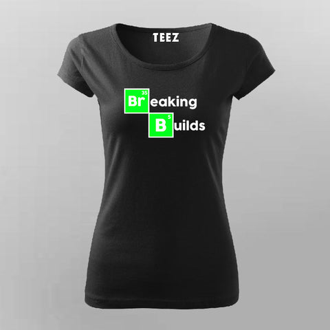 Breaking Builds Women's Developer T-Shirt Online India