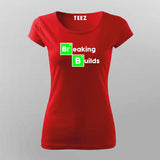 Breaking Builds Women's Developer T-Shirt