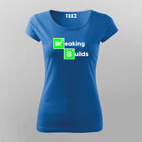 Breaking Builds Women's Developer T-Shirt