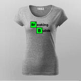 Breaking Builds Women's Developer T-Shirt