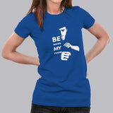 Be Water My Friend Bruce Lee T-Shirt For Women