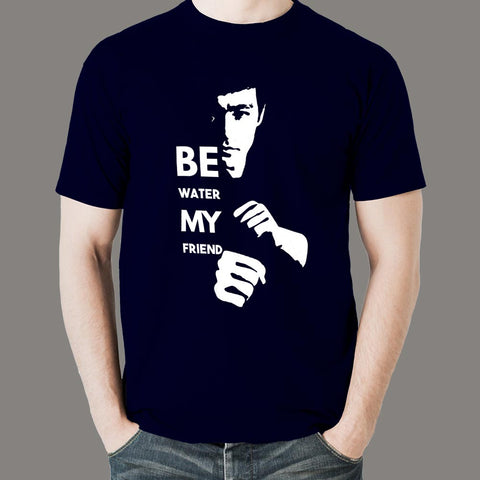 Be Water My Friend Bruce Lee T-Shirt For Men India