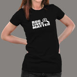 Bug Lives Matter Programmer T-Shirt For Women India