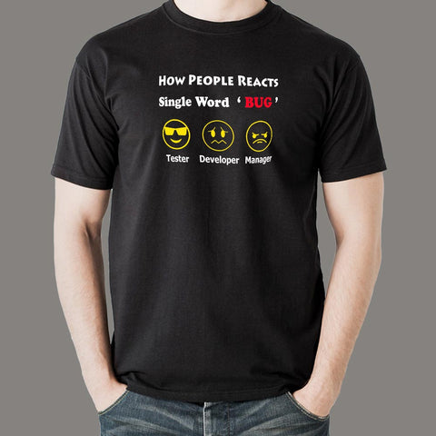 How People Reacts Single Word Bug Funny Coding T-Shirt For Men Online India