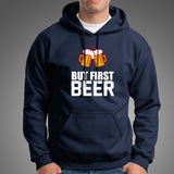 But First Beer Hoodies For Men India