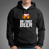 But First Beer Hoodies For Men