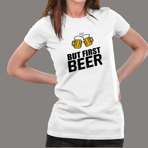 But First Beer T-Shirt For Women Online India