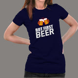 But First Beer T-Shirt For Women