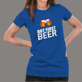 But First Beer T-Shirt For Women