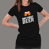 But First Beer T-Shirt For Women
