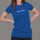 Bye World Hello World T-Shirt For Women