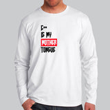 C++ Is My Mother Tongue Funny Programmer Full Sleeve T-Shirt For Men Online India