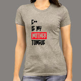 C++ Is My Mother Tongue Funny Programmer T-Shirt For Women