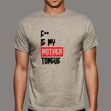 C++ Is My Mother Tongue Funny Programmer T-Shirt For Men