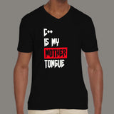 C++ Is My Mother Tongue Funny Programmer V Neck T-Shirt For Men Online India