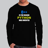 C++ Is The Reason Python Was Invented Funny Programming Full Sleeve T-Shirt For Men Online India