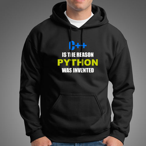C++ Is The Reason Python Was Invented Funny Programming Hoodies For Men Online India