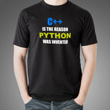 C++ Is The Reason Python Was Invented Funny Programming T-Shirt For Men Online India
