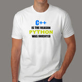 C++ Is The Reason Python Was Invented Funny Programming T-Shirt For Men India