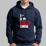 C++ Is My Mother Tongue Funny Programmer Hoodies For Men