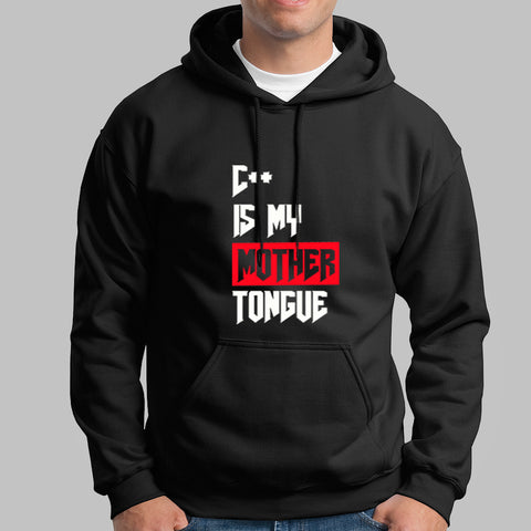 C++ Is My Mother Tongue Funny Programmer Hoodies For Men Online India