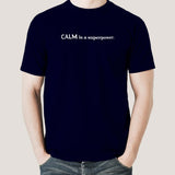 Calm is a Super power Men's T-shirt