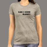 Can I Code Sleep? Funny Coder T-Shirt For Women India