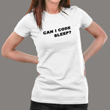Can I Code Sleep? Funny Coder T-Shirt For Women