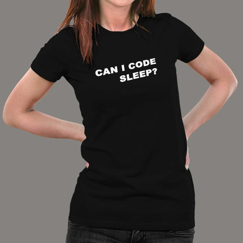 Can I Code Sleep? Funny Coder T-Shirt For Women Online India