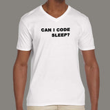 Can I Code Sleep? Funny Coder V Neck T-Shirt For Men Online India