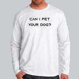 Can I Pet Your Dog T-Shirt For Men