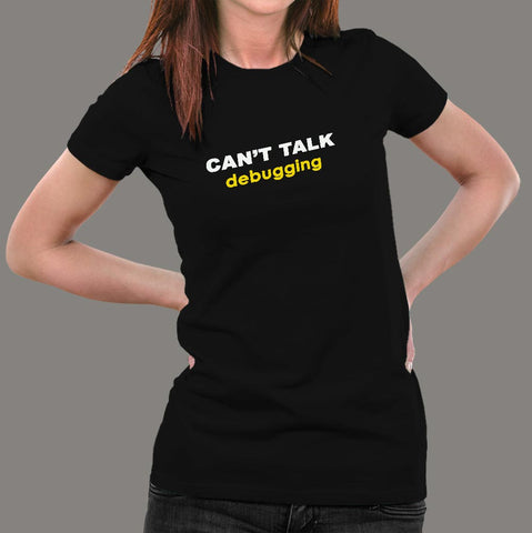 Can't Talk Debugging Programmer T-Shirt For Women Online India