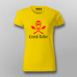 Cereal Killer Funny T-Shirt For Women Online India