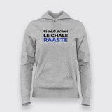 Chalo Jahan le Chale Raaste Hoodies For Women