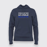 Chalo Jahan le Chale Raaste Hoodies For Women