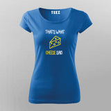 That's What Cheese Said – Funny Foodie Tee