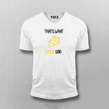 That's What Cheese Said T-shirt For Men