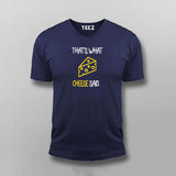 That's What Cheese Said T-shirt For Men