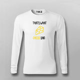 That's What Cheese Said T-shirt For Men