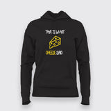 That's What Cheese Said Hoodie For Women Online India