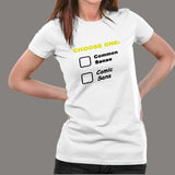 Choose One: Common Sense Comic Sans Funny T-Shirt For Women India