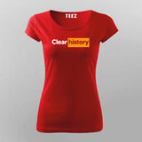 Clear history Funny T-Shirt For Women